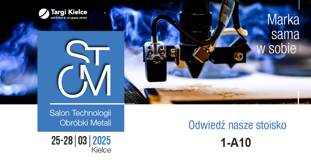 Zaproszenie na STOM, Salon Technologii Obróbki Metali: Kielce, 25–28 marca 2025, stoisko 1-A10.